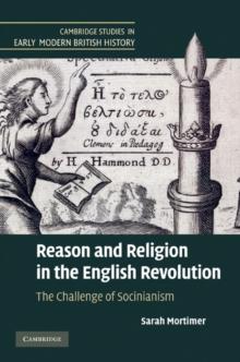 Reason and Religion in the English Revolution : The Challenge of Socinianism