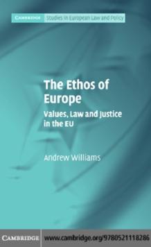 Ethos of Europe : Values, Law and Justice in the EU