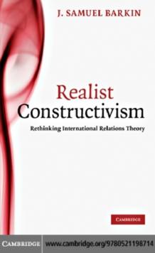 Realist Constructivism : Rethinking International Relations Theory