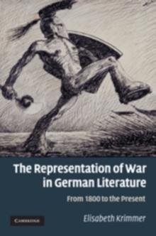 The Representation of War in German Literature : From 1800 to the Present