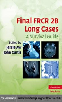 Final FRCR 2B Long Cases : A Survival Guide