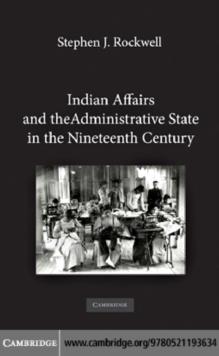 Indian Affairs and the Administrative State in the Nineteenth Century