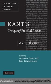 Kant's 'Critique of Practical Reason' : A Critical Guide