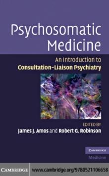 Psychosomatic Medicine : An Introduction to Consultation-Liaison Psychiatry