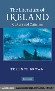 The Literature of Ireland : Culture and Criticism