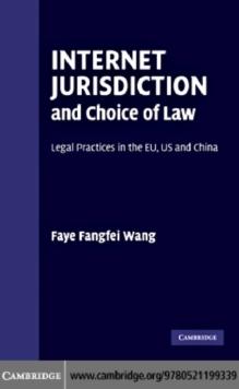 Internet Jurisdiction and Choice of Law : Legal Practices in the EU, US and China