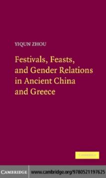 Festivals, Feasts, and Gender Relations in Ancient China and Greece