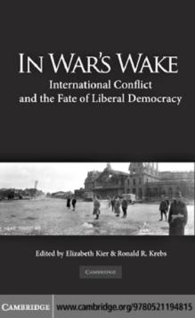 In Wars Wake : International Conflict and the Fate of Liberal Democracy