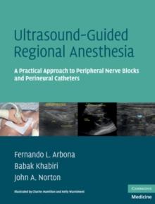 Ultrasound-Guided Regional Anesthesia : A Practical Approach to Peripheral Nerve Blocks and Perineural Catheters