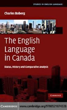 The English Language in Canada : Status, History and Comparative Analysis