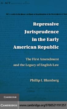 Repressive Jurisprudence in the Early American Republic : The First Amendment and the Legacy of English Law