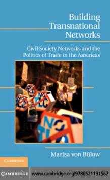 Building Transnational Networks : Civil Society and the Politics of Trade in the Americas