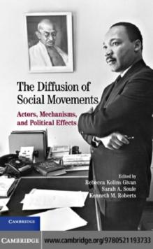 The Diffusion of Social Movements : Actors, Mechanisms, and Political Effects