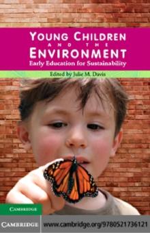 Young Children and the Environment : Early Education for Sustainability