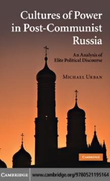 Cultures of Power in Post-Communist Russia : An Analysis of Elite Political Discourse