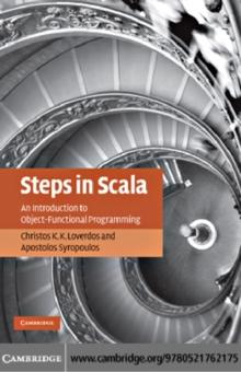 Steps in Scala : An Introduction to Object-Functional Programming