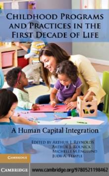 Childhood Programs and Practices in the First Decade of Life : A Human Capital Integration