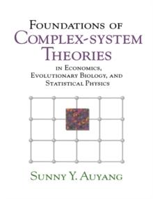 Foundations of Complex-system Theories : In Economics, Evolutionary Biology, and Statistical Physics