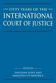 Fifty Years of the International Court of Justice : Essays in Honour of Sir Robert Jennings