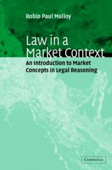 Law in a Market Context : An Introduction to Market Concepts in Legal Reasoning