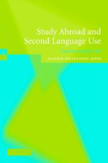 Study Abroad and Second Language Use : Constructing the Self