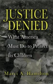 Justice Denied : What America Must Do to Protect its Children