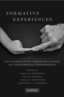 Formative Experiences : The Interaction of Caregiving, Culture, and Developmental Psychobiology