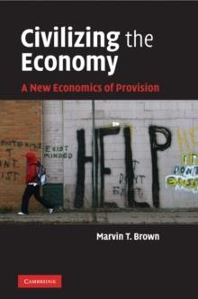 Civilizing the Economy : A New Economics of Provision