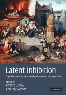 Latent Inhibition : Cognition, Neuroscience and Applications to Schizophrenia