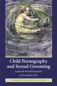 Child Pornography and Sexual Grooming : Legal and Societal Responses