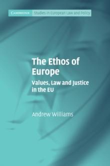 Ethos of Europe : Values, Law and Justice in the EU