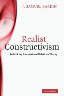 Realist Constructivism : Rethinking International Relations Theory