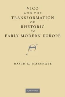 Vico and the Transformation of Rhetoric in Early Modern Europe