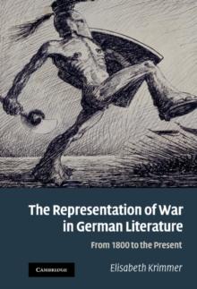 Representation of War in German Literature : From 1800 to the Present