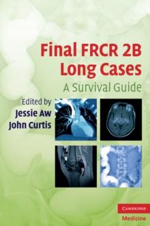 Final FRCR 2B Long Cases : A Survival Guide