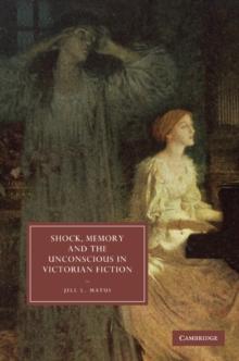 Shock, Memory and the Unconscious in Victorian Fiction