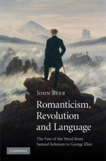 Romanticism, Revolution and Language : The Fate of the Word from Samuel Johnson to George Eliot