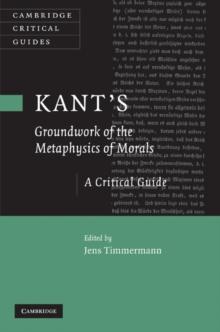 Kant's 'Groundwork of the Metaphysics of Morals' : A Critical Guide