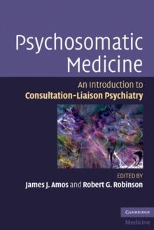 Psychosomatic Medicine : An Introduction to Consultation-Liaison Psychiatry