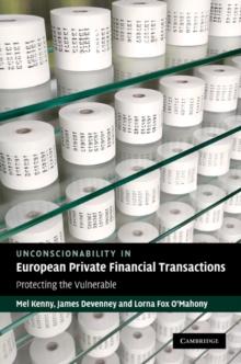 Unconscionability in European Private Financial Transactions : Protecting the Vulnerable