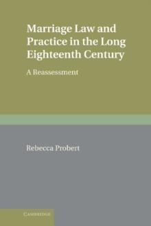 Marriage Law and Practice in the Long Eighteenth Century : A Reassessment