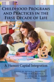 Childhood Programs and Practices in the First Decade of Life : A Human Capital Integration