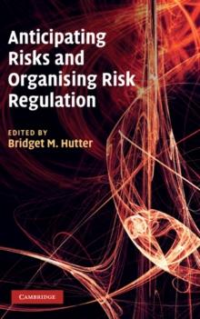 Anticipating Risks and Organising Risk Regulation