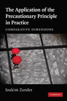 Application of the Precautionary Principle in Practice : Comparative Dimensions