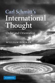 Carl Schmitt's International Thought : Order and Orientation