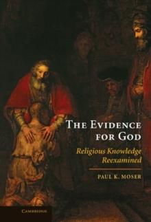 Evidence for God : Religious Knowledge Reexamined