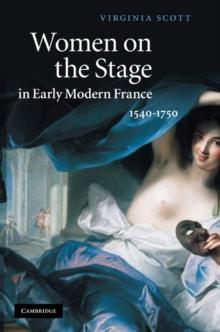 Women on the Stage in Early Modern France : 1540-1750