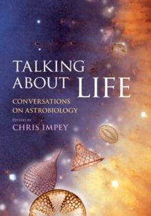 Talking about Life : Conversations on Astrobiology