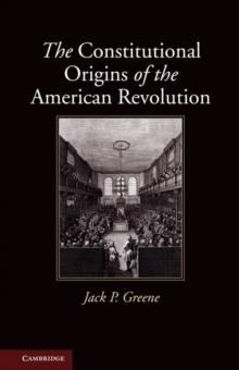 Constitutional Origins of the American Revolution