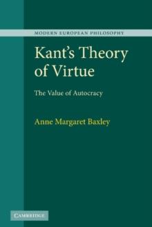 Kant's Theory of Virtue : The Value of Autocracy